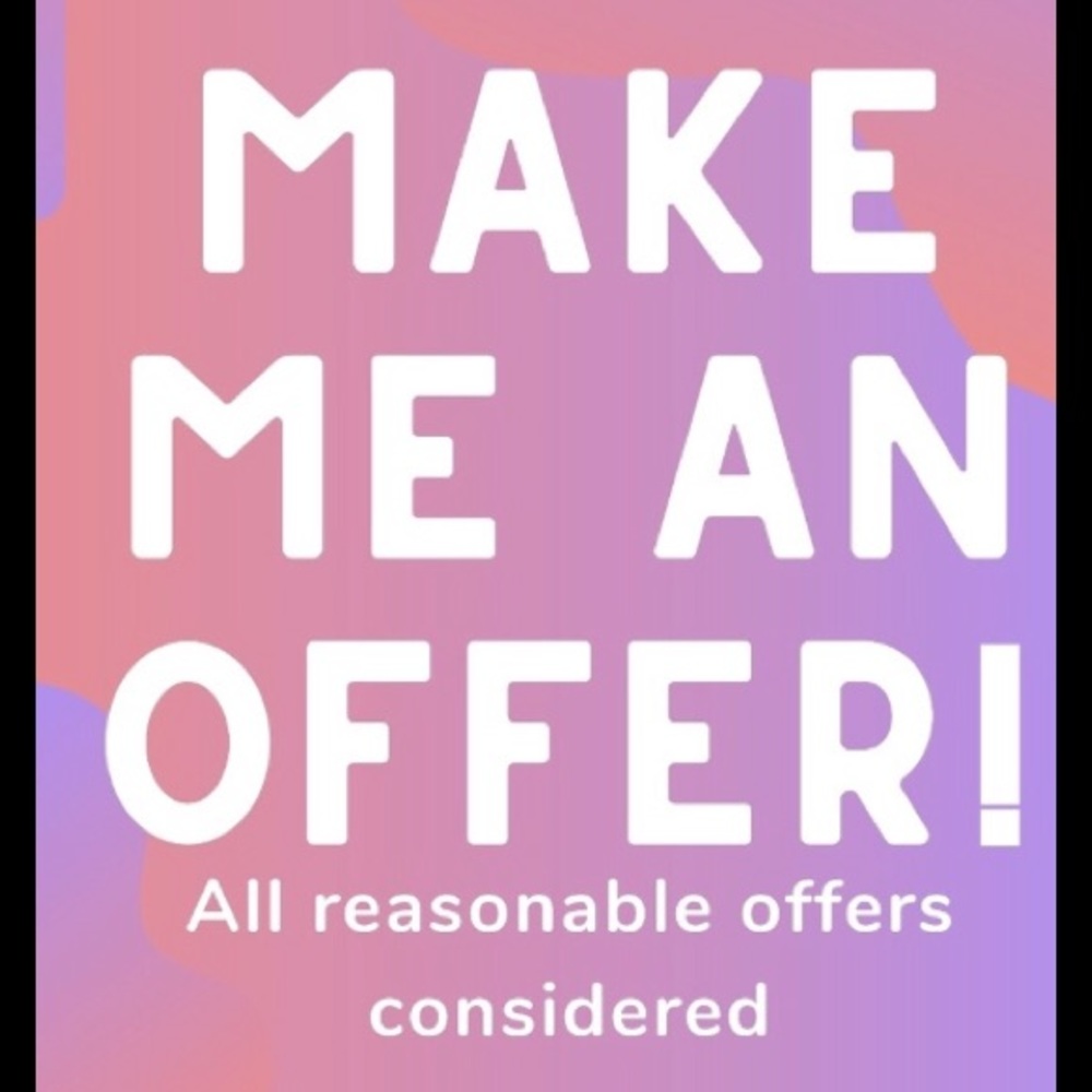 Make me a reasonable offer